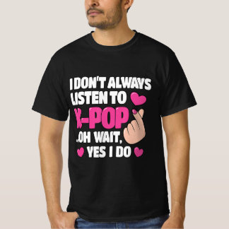 Ik luister niet altijd naar Kute Pop Kpop Music An T-shirt