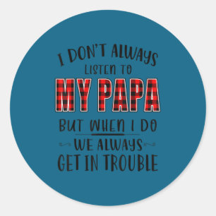 Ik luister niet altijd naar mijn papa - problemen ronde sticker