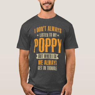 Ik luister niet altijd naar mijn papaver t-shirt