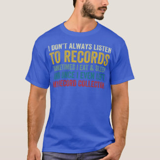 Ik luister niet altijd naar platen Funny Vinyl Lov T-shirt