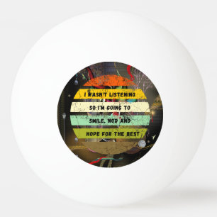 IK LUISTERDE NIET Funny Sarcastic Joke Pingpongballen