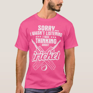 Ik luisterde niet, ik dacht aan cricket t-shirt