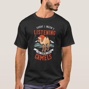 Ik Luisterde Niet Ik Dacht Aan Kamelen T-shirt