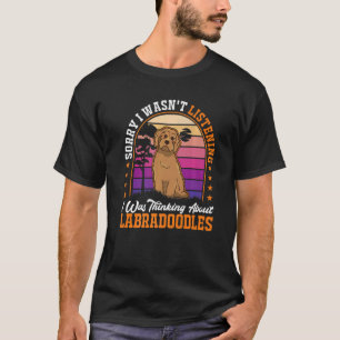 Ik luisterde niet naar Labradoodl. T-shirt