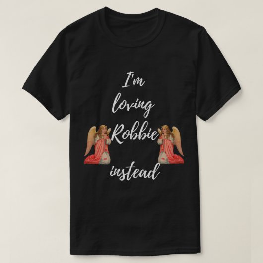 Ik_m houdt van Robbie in plaats daarvan Robbie is  T-shirt (Design voorkant)
