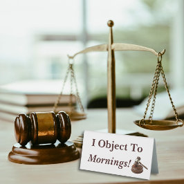 Ik maak bezwaar tegen Mornings Funny Law Gezegde