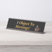 Ik maak bezwaar tegen Mornings Funny Law Gezegde B