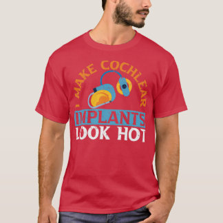 Ik maak cochleaire implantaten die op hot Hearing  T-shirt