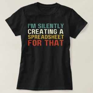 Ik maak daar in alle stilte een spreadsheet voor,  t-shirt