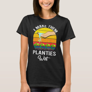 Ik Maak Die Plantjes Nat Tuin Ik Maak Mijn Planten T-shirt