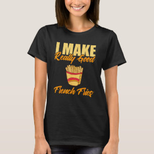 Ik maak echt goede frietjes t-shirt