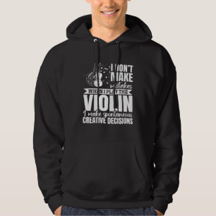 Ik Maak Geen Fouten Als Ik Viool Speel Violi Hoodie
