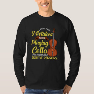 Ik maak geen fouten bij het spelen met Cello T-shirt