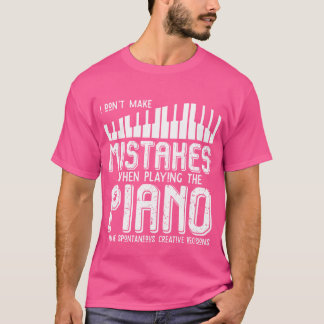 Ik Maak Geen Fouten Bij Het Spelen Op De Piano Pia T-shirt