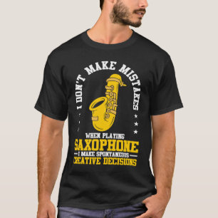 Ik maak geen fouten bij het spelen van een saxofon t-shirt
