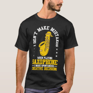 Ik maak geen fouten bij het spelen van een saxofon t-shirt