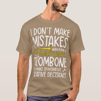 Ik maak geen fouten bij het spelen van een trombon t-shirt
