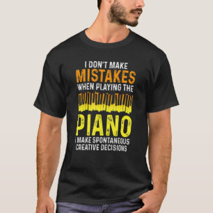 Ik maak geen Mistakes Piano Musician Humor T-shirt