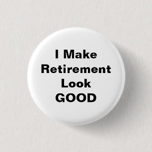 Ik maak Goed Pensionering kijken Ronde Button 3,2 Cm