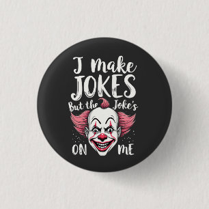 Ik maak grappen maar de grap is met mij Clown Komi Ronde Button 3,2 Cm