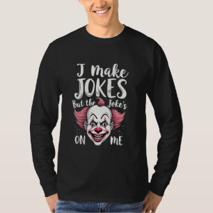 Ik maak grappen maar de grap is met mij Clown Komi T-shirt