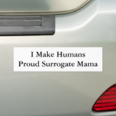 Ik maak HumansProud Surrogate mama Bumpersticker (Op auto)
