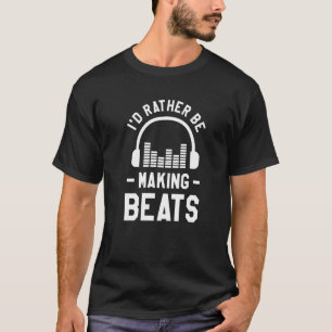 Ik maak liever een Beats Muziek Producer Dj T-shirt