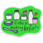 Ik maak liever KEFIR leuke fermentatie Sticker (Voorkant)