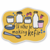 Ik maak liever KEFIR leuke fermentatie Sticker (Voorkant)