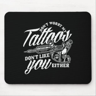 Ik maak me geen zorgen over mijn Tattoos... dat ju Muismat