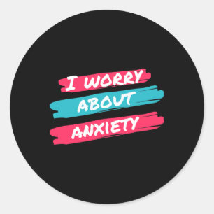 Ik maak me zorgen over angst en stress ronde sticker