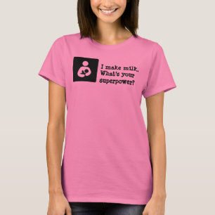 Ik maak melk. Wat is je supermacht? T-shirt
