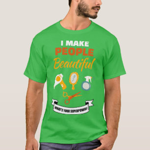 Ik maak mensen mooi wat je Superpower voor T-shirt