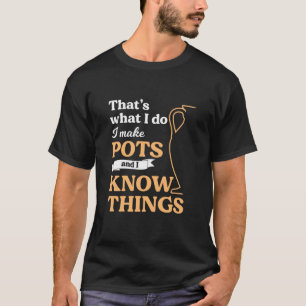 Ik maak Pots Pottery Ceramics Clay Hobby Art Gift T-shirt