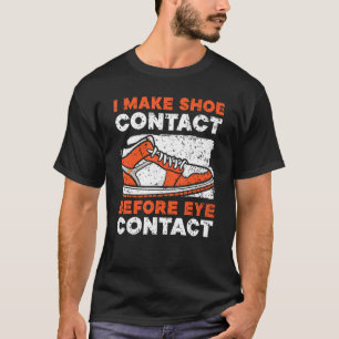 Ik maak schoencontact voordat ik oogcontact maak S T-shirt
