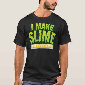 Ik maak SlimeWat je Hobby T-shirt is