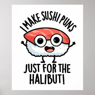 Ik maak sushi woordgrappen alleen voor de heilbot  poster