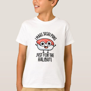 Ik maak sushi woordgrappen alleen voor de heilbot t-shirt