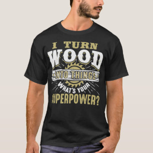 Ik maak van hout dingen Superpower Woodworking spa T-shirt