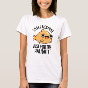 Ik maak vispuns alleen maar voor de heilbot grappi t-shirt
