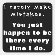 Ik maak zelden fouten, jij bent er toevallig...