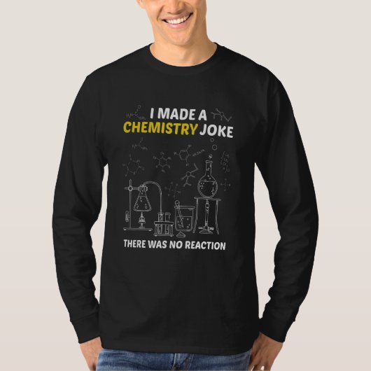 Ik maakte een scheikundige grap. Er was geen react T-shirt (Voorkant)