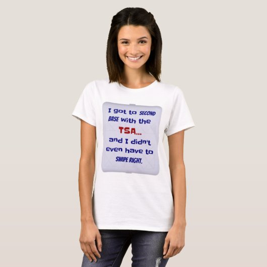 Ik maakte het tot tweede basis met TSA T-shirt (Voorkant volledig)