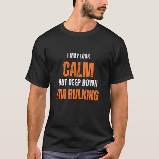 Ik mag er rustig uitzien, maar ik bulk t-shirt (Voorkant)