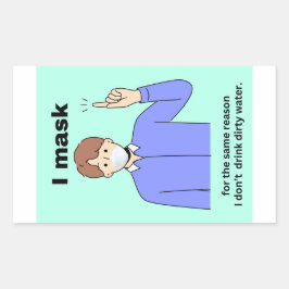 Ik maskeer om dezelfde reden dat ik geen papieren rechthoekige sticker