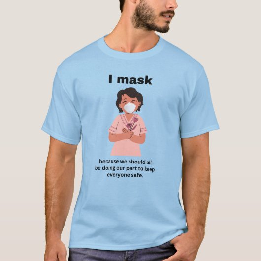 Ik maskeer omdat we het allemaal zouden moeten doe t-shirt (Voorkant)