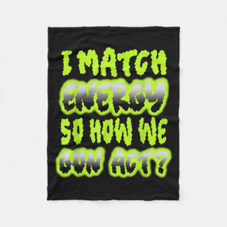 Ik Match Energie Dus Hoe Gaan We Act Fleece Deken