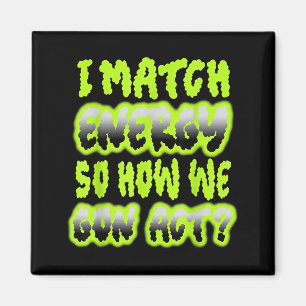 Ik Match Energie Dus Hoe Gaan We Act Magneet