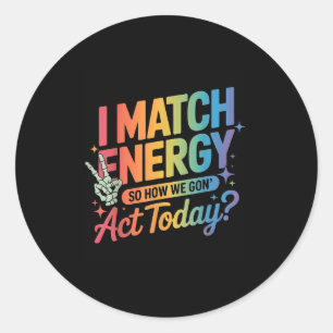 Ik match energie dus hoe we gegaan handelen vandaa ronde sticker