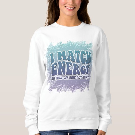 Ik match energie grappig geestig kleurrijk ontwerp trui (Voorkant)